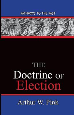 The Doctrine Of Election: Pathways To The Past Cover Image