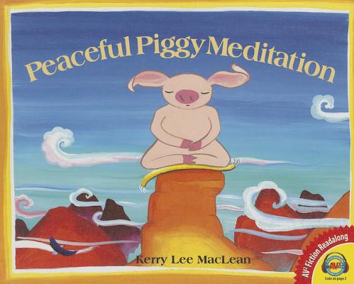 Peaceful Piggy Meditation (AV2 Fiction Readalong #144) By Kerry Lee MacLean Cover Image
