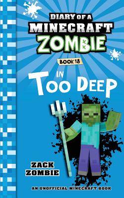 Diary of a Minecraft Zombie Book 18: In Too Deep By Zack Zombie Cover Image