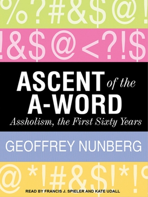 Ascent of the A-Word: Assholism, the First Sixty Years Cover Image