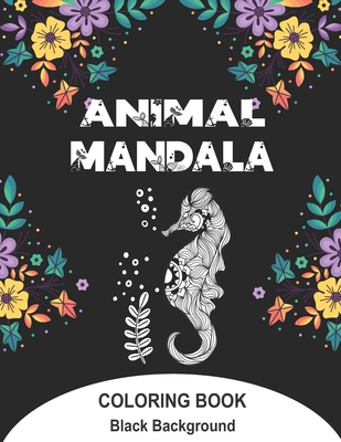 Animal Mandala Coloring Book Black Background: 50 Zentangle Coloring Book for Kids and Adults Lama, Turtle, Dog, Wolf, Cat and More for Stress Relief By Roxanne Gaylord Cover Image