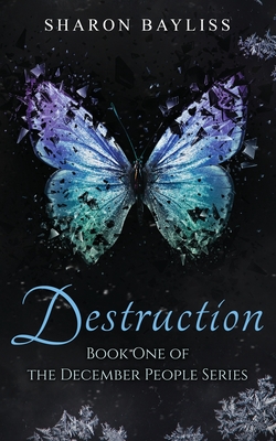 Destruction (December People #1) By Sharon Bayliss Cover Image