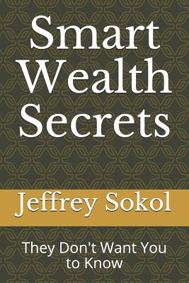 Smart Wealth Secrets: They Don't Want You to Know Cover Image