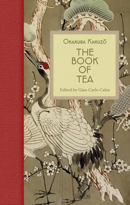 The Book of Tea By Gian Carlo Calza (Translator), Okakura Kakuzō Cover Image