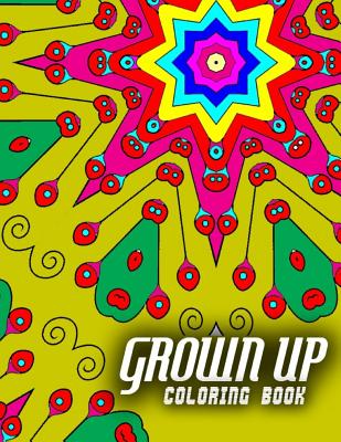 GROWN UP COLORING BOOK - Vol.8: grown up coloring book mandala