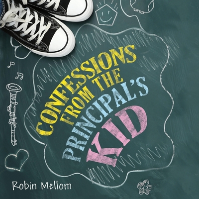 Confessions from the Principal's Kid By Robin Mellom, Casey Holloway (Read by) Cover Image