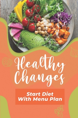 Healthy Changes: Start Diet With Menu Plan: Get Started With Cooking By Don Sweezey Cover Image