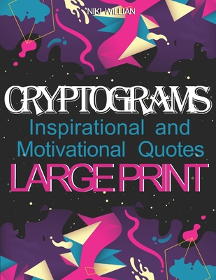 Cryptograms: Inspirational and Motivational Cryptography Puzzles LARGE PRINT Cover Image