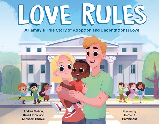cover of Love Rules by Andrea Melvin, Dave Eaton, and Michael Clark Jr.