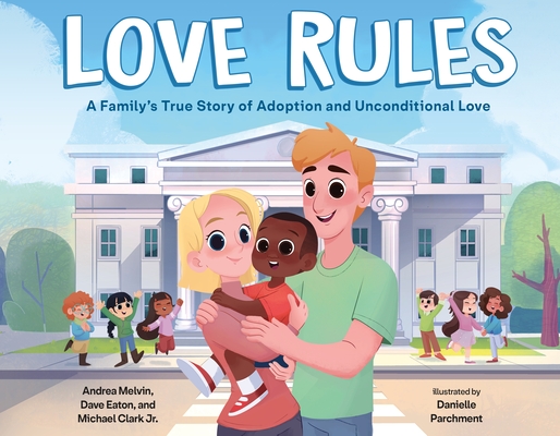 Love Rules: A Family's True Story of Adoption and Unconditional Love  (Hardcover)