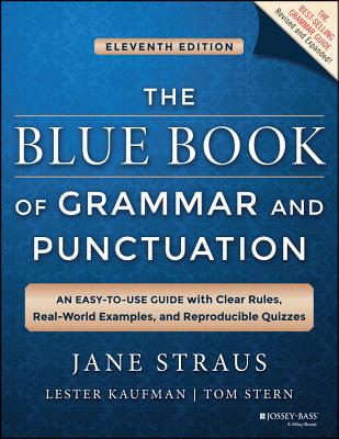 The Blue Book of Grammar and Punctuation: An Easy-To-Use Guide with Clear Rules, Real-World Examples, and Reproducible Quizzes By Jane Straus, Lester Kaufman, Tom Stern Cover Image