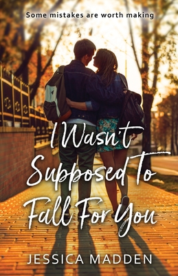 I Wasn't Supposed To Fall For You By Jessica Madden Cover Image