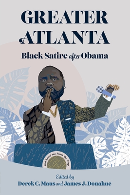 Greater Atlanta: Black Satire After Obama Cover Image