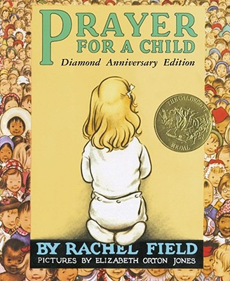 Prayer for a Child: Diamond Anniversary Edition By Rachel Field, Elizabeth Orton Jones (Illustrator) Cover Image