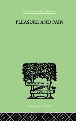Pleasure and Pain: A Theory of the Energic Foundation of Feeling By Bousfield Paul Cover Image