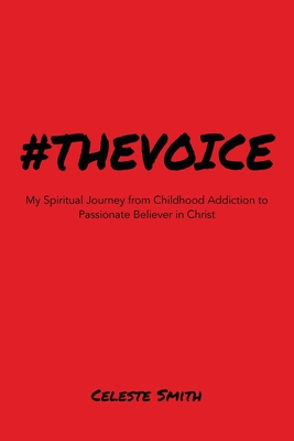 #Thevoice: My Spiritual Journey from Childhood Addiction to Passionate Believer in Christ