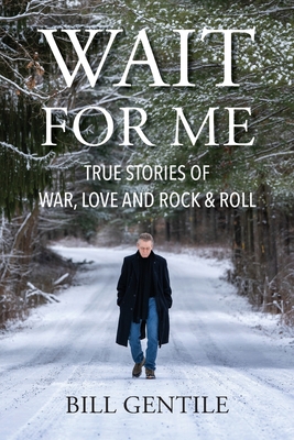 Wait for Me: True Stories of War, Love and Rock & Roll Cover Image
