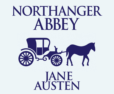 Northanger Abbey By Jane Austen, Rachel Atkins (Narrated by) Cover Image