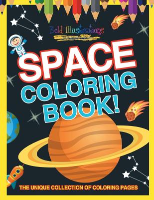 Space Coloring Book! the Unique Collection of Coloring Pages Cover Image