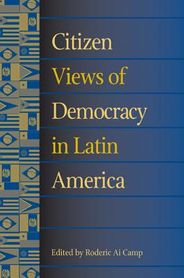 Cover for Citizen Views of Democracy in Latin America (Pitt Latin American Series)