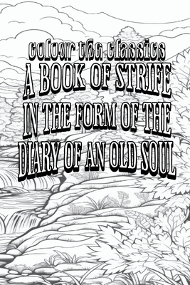A Book of Strife in the Form of the Diary of an Old Soul Cover Image
