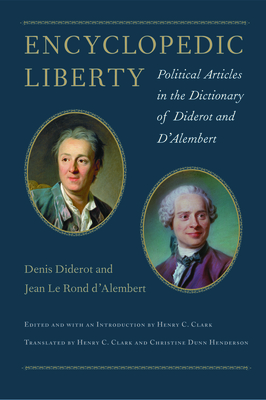 Encyclopedic Liberty: Political Articles in the Dictionary of Diderot and d'Alembert By Denis Diderot, Jean Le Rond D'Alembert Cover Image