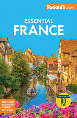 Fodor's Essential France (Full-Color Travel Guide) By Fodor's Travel Guides Cover Image