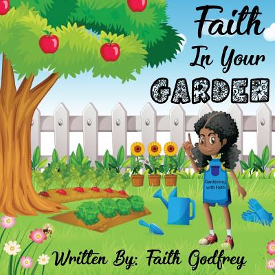 Faith In Your Garden By Faith Godfrey Cover Image