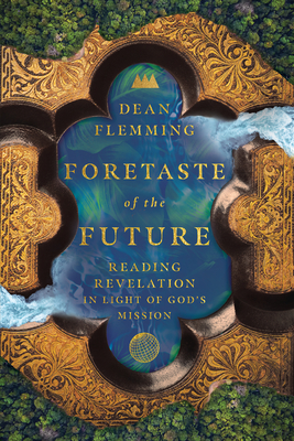 Foretaste of the Future: Reading Revelation in Light of God's Mission Cover Image