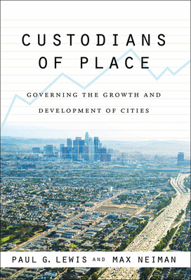 Custodians of Place: Governing the Growth and Development of Cities (American Governance and Public Policy) Cover Image