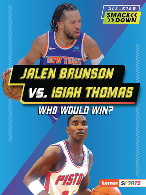 Jalen Brunson vs. Isiah Thomas: Who Would Win? (All-Star Smackdown (Lerner (Tm) Sports))
