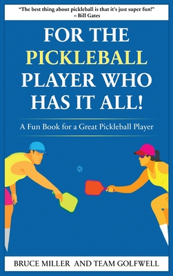 For a Pickleball Player Who Has It All: A Fun Book for a Great Pickleball Player Cover Image