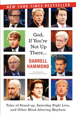 God, If You're Not Up There...: Tales of Stand-up, Saturday Night Live, and Other Mind-Altering Mayhem Cover Image