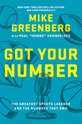 Got Your Number: The Greatest Sports Legends and the Numbers They Own By Mike Greenberg, Paul Hembekides Cover Image