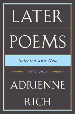 Later Poems Selected and New: 1971-2012 By Adrienne Rich Cover Image