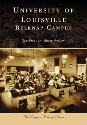 University of Louisville: Belknap Campus (Campus History)