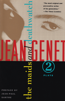 The Maids and Deathwatch: Two Plays (Genet) By Jean Genet, Jean-Paul Sartre (Preface by) Cover Image