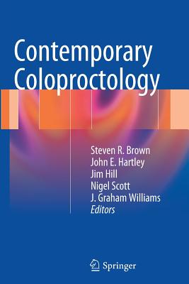 Contemporary Coloproctology By Steven Brown (Editor), John E. Hartley (Editor), Jim Hill (Editor) Cover Image