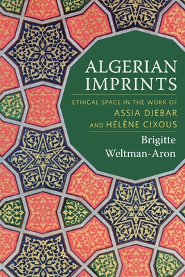 Algerian Imprints: Ethical Space in the Work of Assia Djebar and Hélène Cixous Cover Image