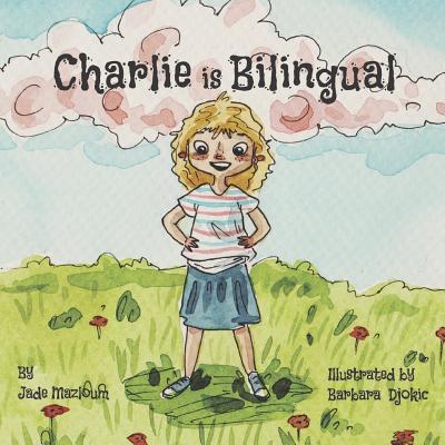 Charlie is bilingual By Barbara Djokic (Illustrator), Jade Mazloum Cover Image