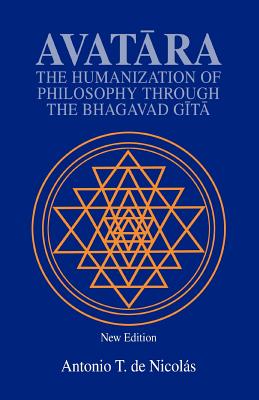 Avatara: The Humanization of Philosophy Through the Bhagavad Gita By Antonio T. de Nicolas Cover Image