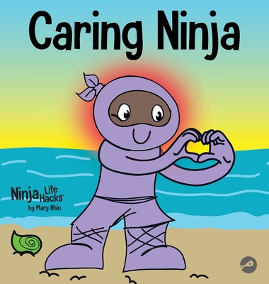 Caring Ninja: A Social Emotional Learning Book For Kids About Developing Care and Respect For Others Cover Image