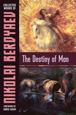 The Destiny of Man By Nicolas Berdyaev, Boris Jakim (Foreword by), Natalie Duddington (Translator) Cover Image