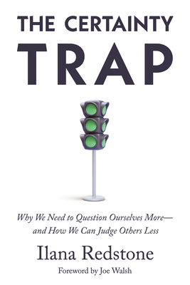 The Certainty Trap: Why We Need to Question Ourselves More—and How We Can Judge Others Less Cover Image