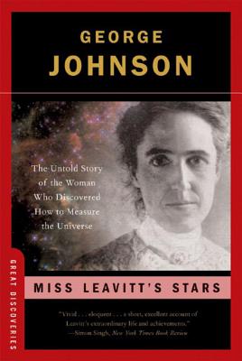 Miss Leavitt's Stars: The Untold Story of the Woman Who Discovered How to Measure the Universe (Great Discoveries) By George Johnson Cover Image