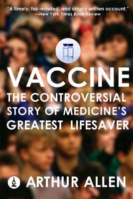 Vaccine: The Controversial Story of Medicine's Greatest Lifesaver Cover Image