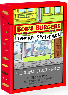 Bob's Burgers (TM) The Re-Recipe Box: Real Recipes for Joke Burgers By Loren Bouchard, Alvin Cailan Cover Image