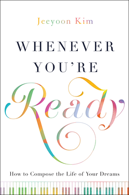 Whenever You're Ready: How to Compose the Life of Your Dreams Cover Image