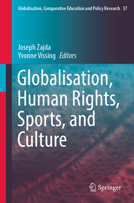 Globalisation, Human Rights, Sports, and Culture By Joseph Zajda (Editor), Yvonne Vissing (Editor) Cover Image