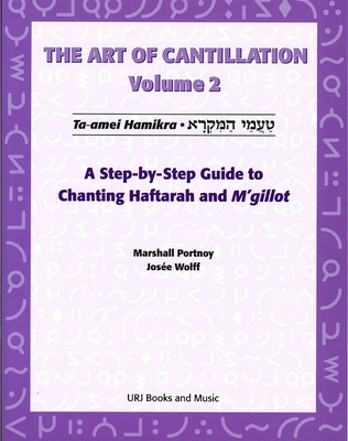 Art of Cantillation, Vol. 2: A Step-By-Step Guide to Chanting Haftarot and m'Gilot [With CD] By Behrman House Cover Image